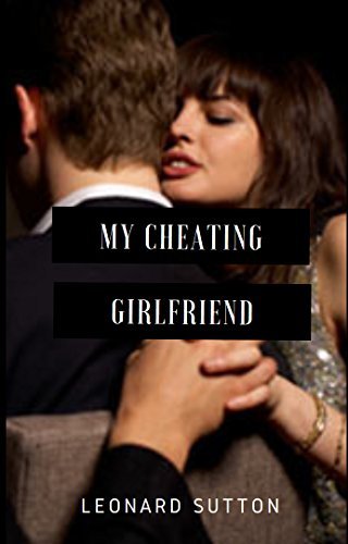 My Cheating Girlfriend by Leonard Sutton | Goodreads