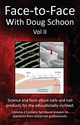 Face-To-Face with Doug Schoon Volume II: Science and Facts about Nails ...