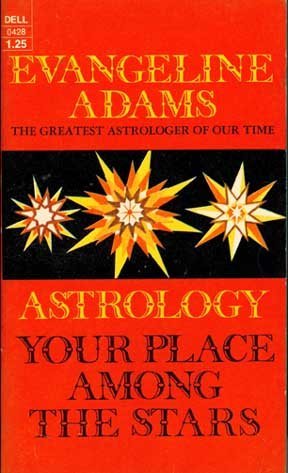 Astrology; Your Place Among the Stars by Evangeline Adams  Goodreads