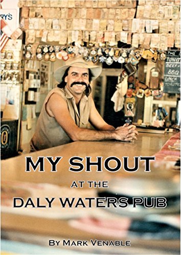 MY SHOUT AT THE DALY WATERS PUB: My extraordinary story of owning what is arguably the most famous outback hotel in Australia.