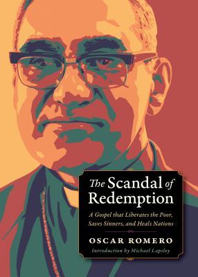 The Scandal of Redemption: When God Liberates the Poor, Saves Sinners, and Heals Nations