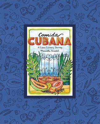 Comida Cubana: A Cuban Culinary Journey by Marcella Kriebel | Goodreads