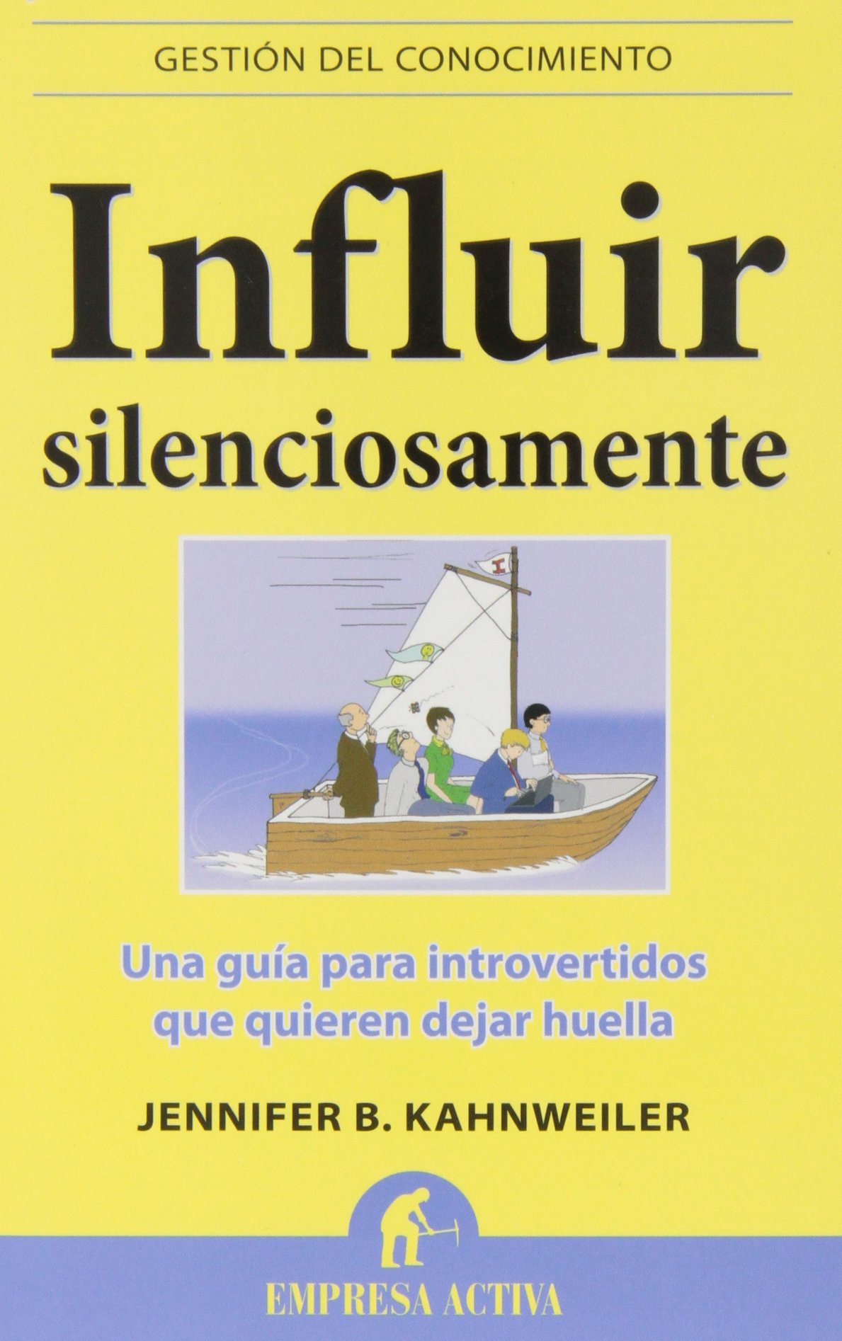 Influir silenciosamente: Guía para introvertidos que quieren cambiar el mundo sin hacer ruido (Spanish Edition)