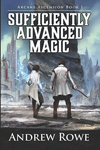 Sufficiently Advanced Magic (Arcane Ascension, #1)