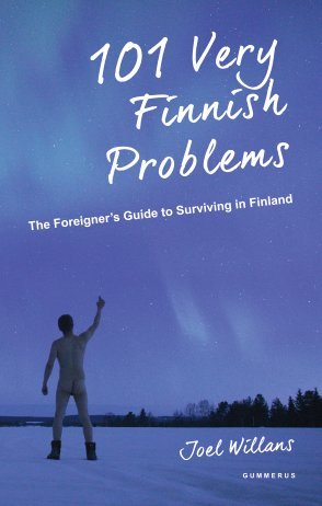 101 Very Finnish Problems: The Foreigner's Guide to Surviving in Finland