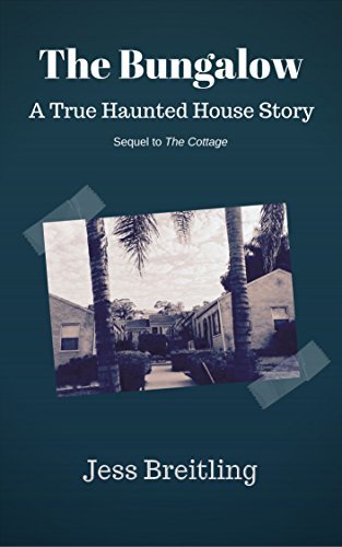 The Bungalow: A True Haunted House Story
