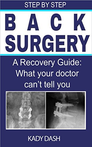 Back Surgery Step by Step Recovery Guide: What your doctor can’t tell you