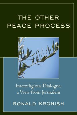 The Other Peace Process: Interreligious Dialogue, a View from Jerusalem ...