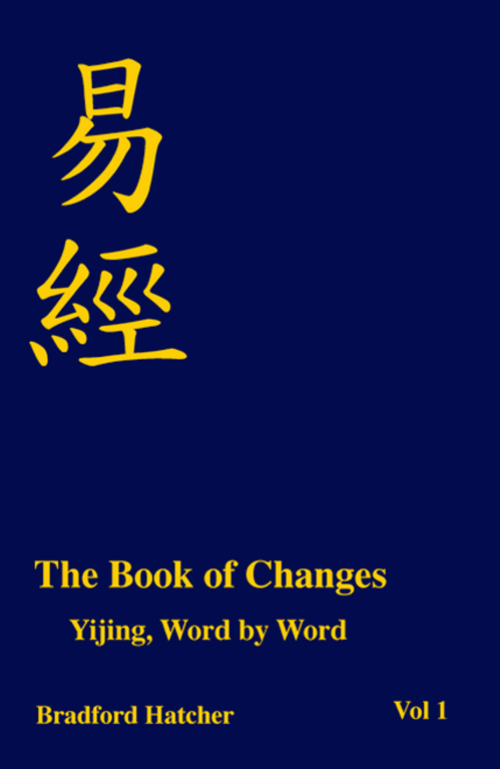 The Book of Changes: Yijing, Word by Word by Bradford