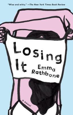Losing It: A Novel by Emma Rathbone | Goodreads