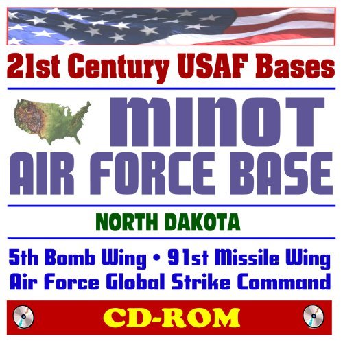 21st Century U.S. Air Force Bases Minot Air Force Base, North Dakota