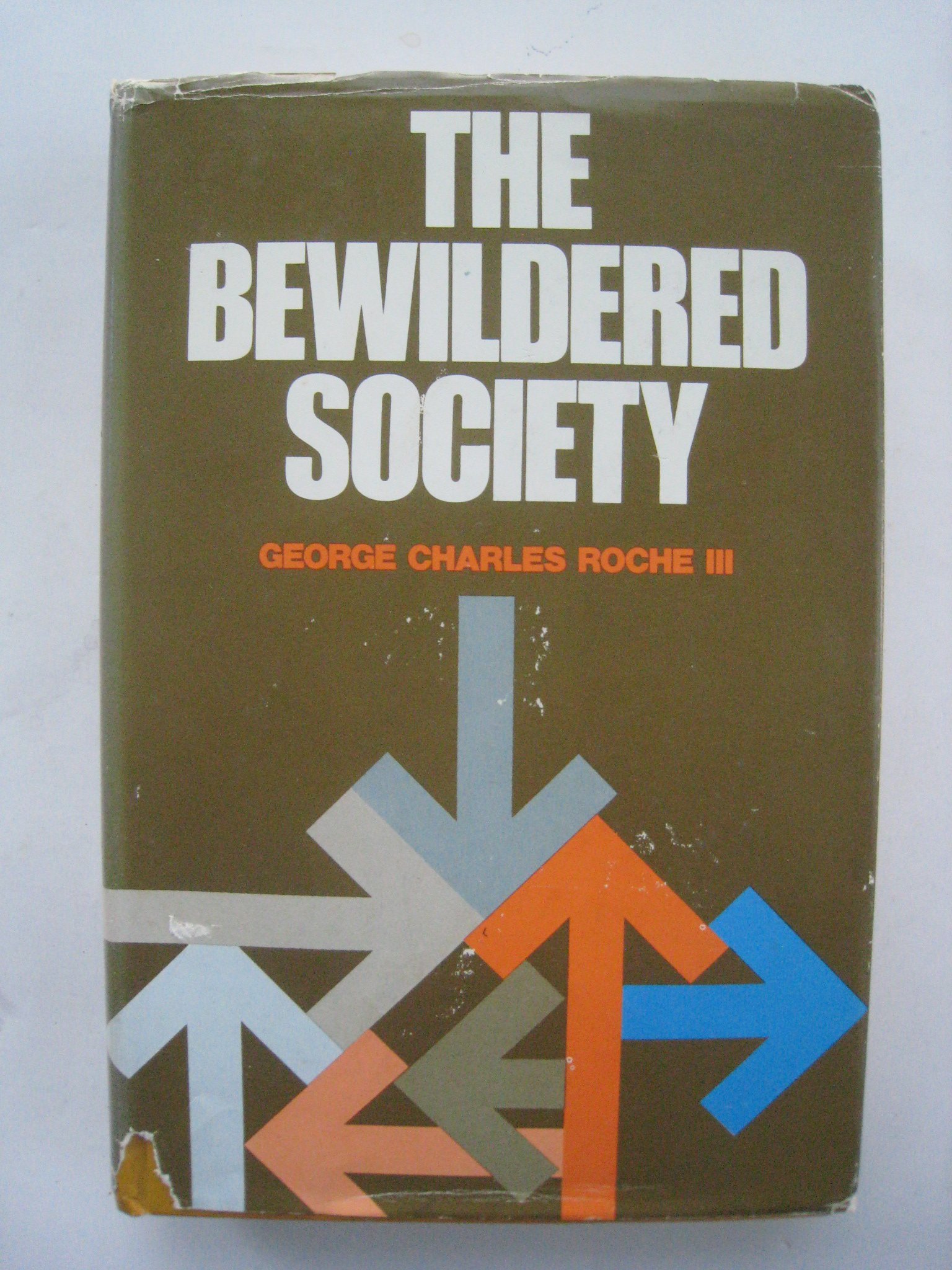 The bewildered society by George Charles Roche III | Goodreads