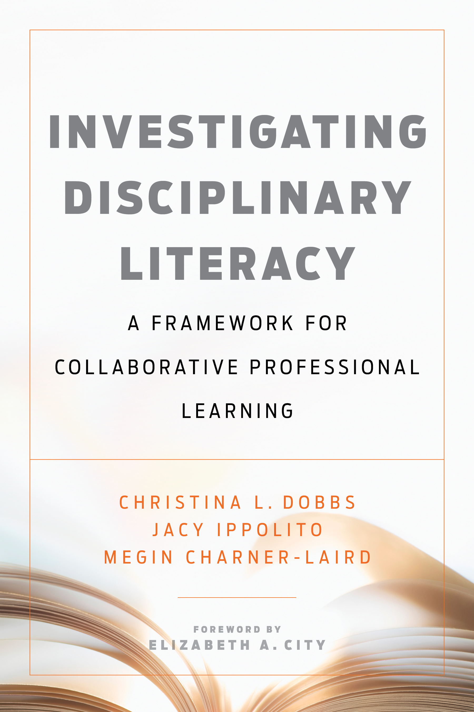 Investigating Disciplinary Literacy: A Framework for Collaborative Professional Learning