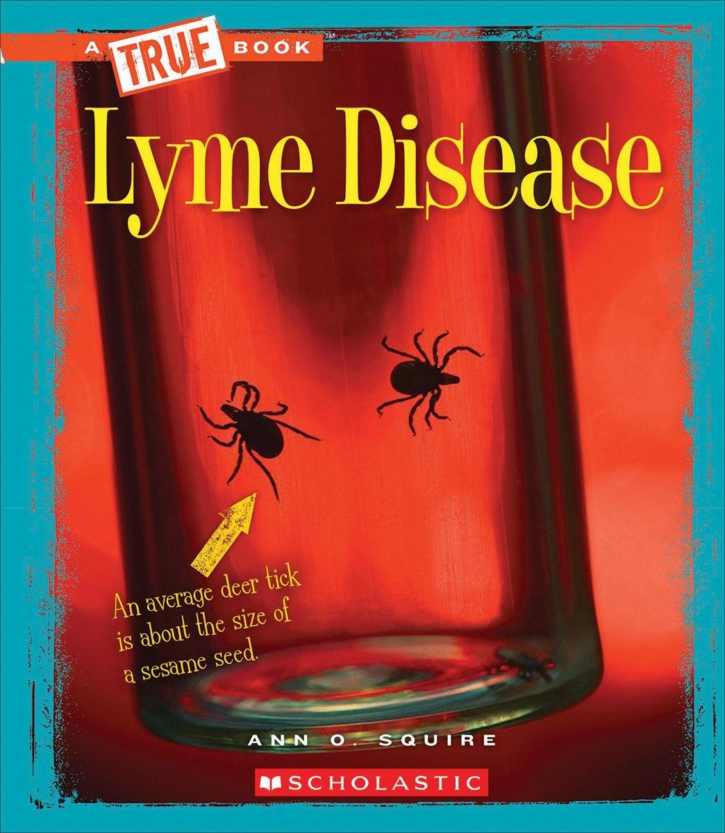 Lyme Disease (A True Book Health) (A True Book by Ann O. Squire Goodreads