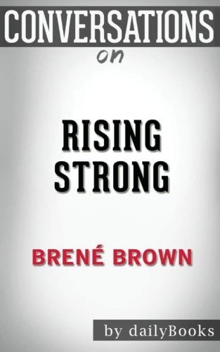 Conversations on Rising Strong by Brené Brown by Daily Books | Goodreads
