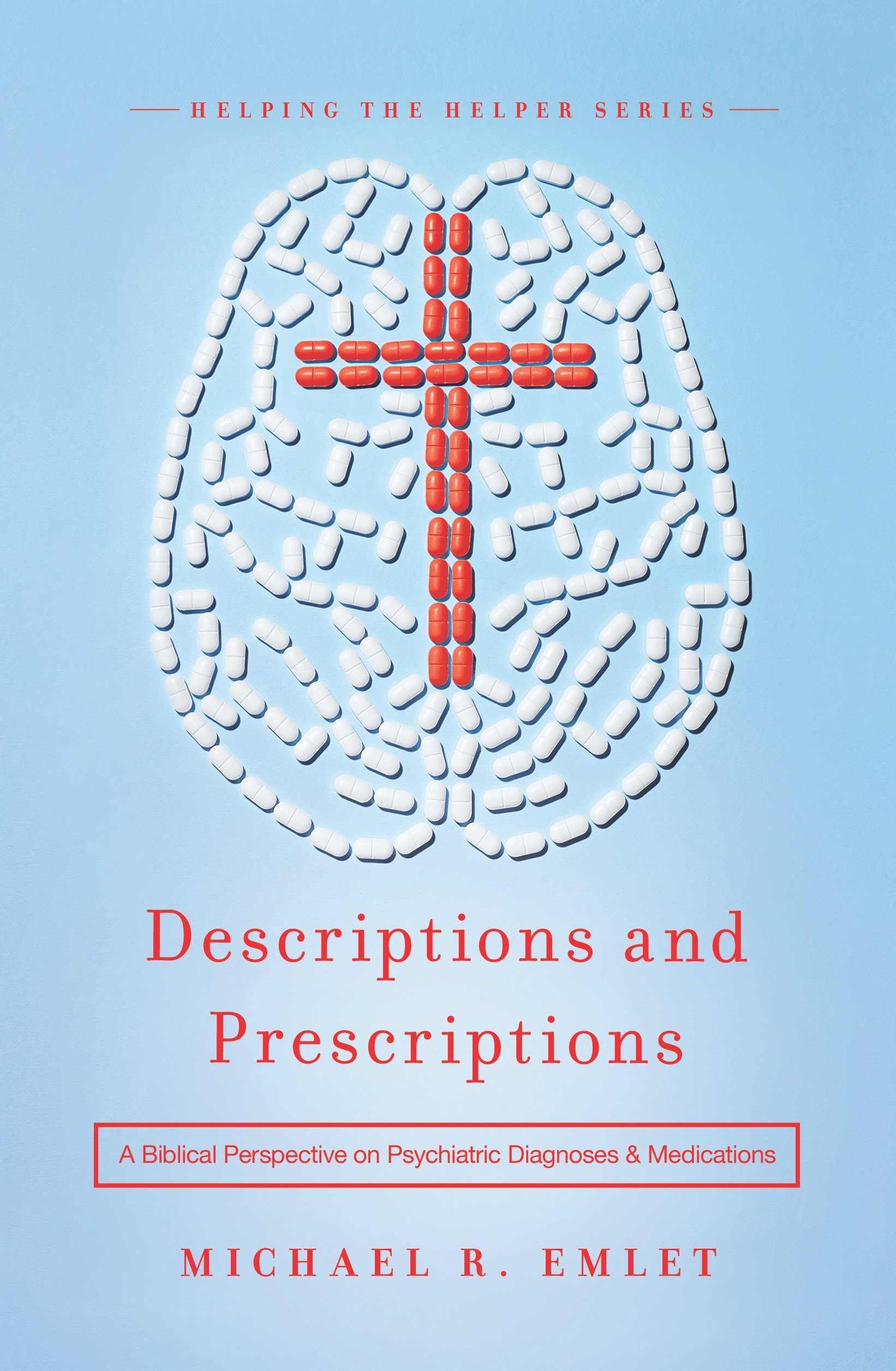Descriptions and Prescriptions: A Biblical Perspective on Psychiatric Diagnoses and Medications