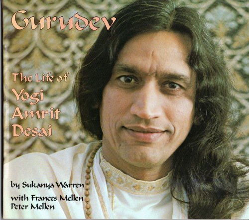 Gurudev: The Life of Yogi Amrit Desai by Sukanya Warren | Goodreads