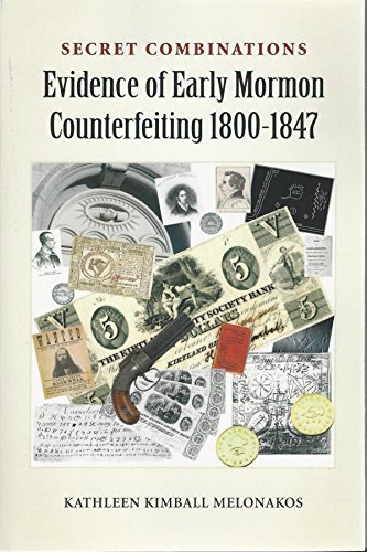 Secret Combinations Evidence of Early Mormon Counterfeiting 1800-1847 2nd Edition 2018