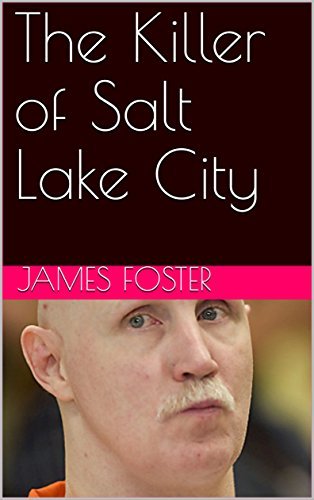 The Killer Of Salt Lake City By James Foster Goodreads