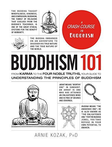Buddhism 101: From Karma to the Four Noble Truths, Your Guide to Understanding the Principles of Buddhism