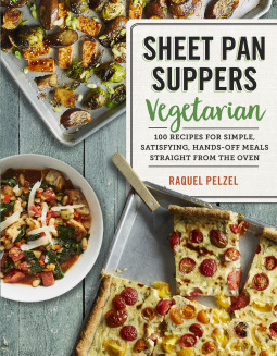 Sheet Pan Suppers Meatless: 100 Surprising Vegetarian Meals Straight from the Oven