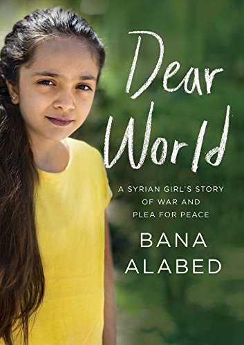 Dear World: A Syrian Girl's Story of War and Plea for Peace