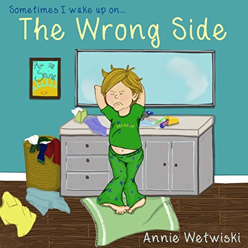 Sometimes I Wake Up On The Wrong Side by Annie Wetwiski | Goodreads