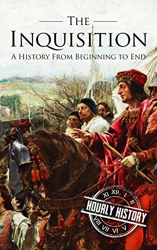 The Inquisition: A History From Beginning to End