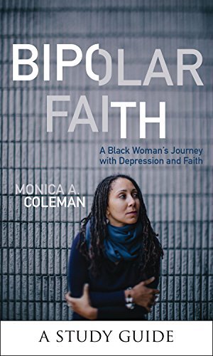 Bipolar Faith: a Black Woman's Guide to Depression and Faith - A Study Guide