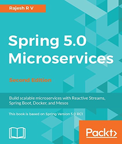 Spring 5.0 Microservices: Build Scalable Microservices with Reactive ...
