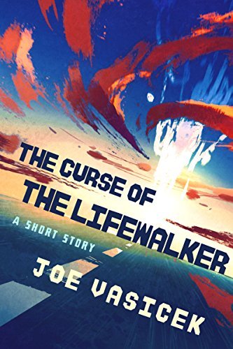 The Curse of the Lifewalker: A Short Story