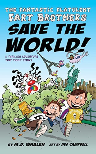 The Fantastic Flatulent Fart Brothers Save the World!: A Comedy ...