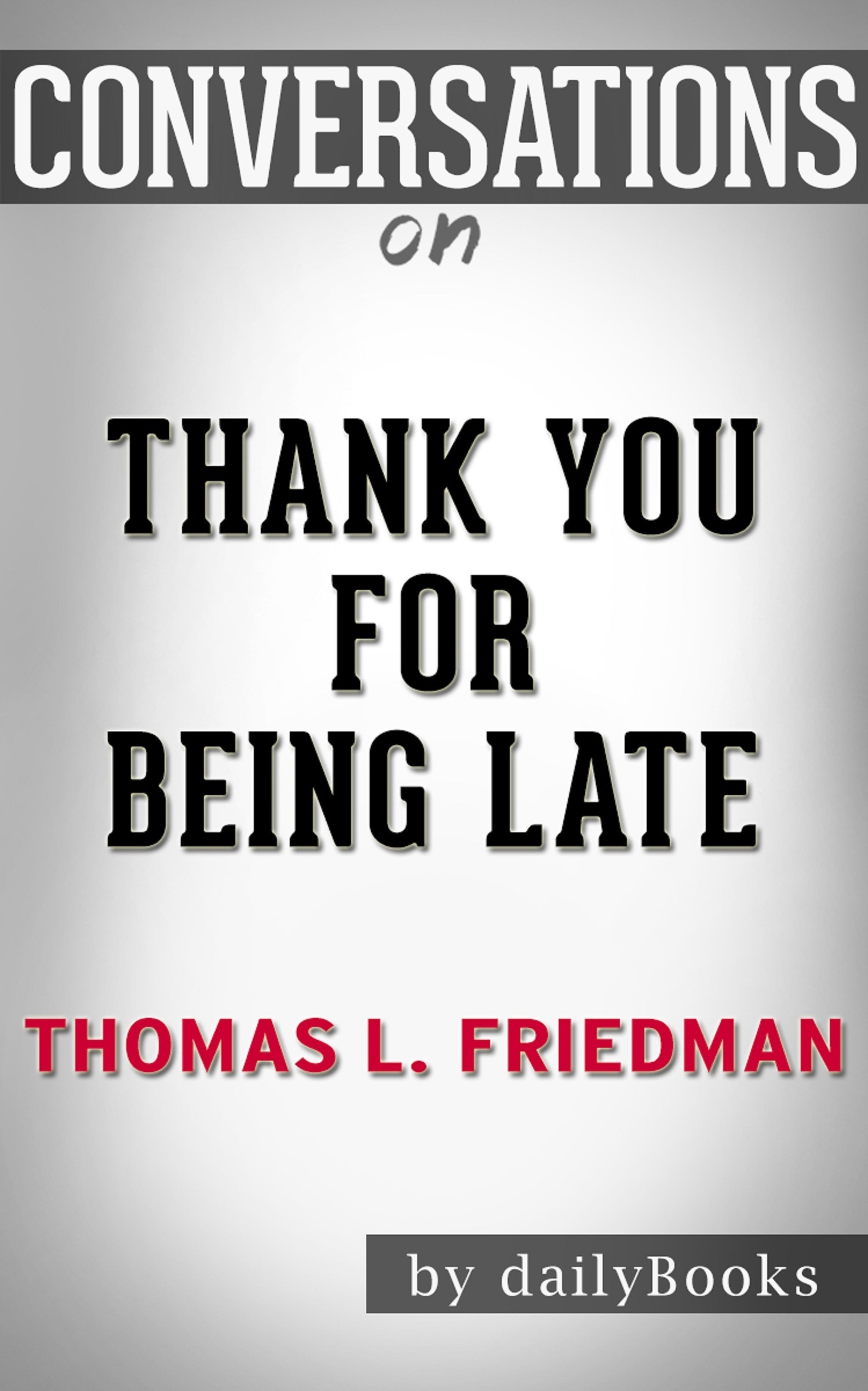 Thank You for Being Late by Thomas L. Friedman | Conversation Starters ...