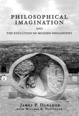 Philosophical Imagination and the Evolution of Modern Philosophy by ...