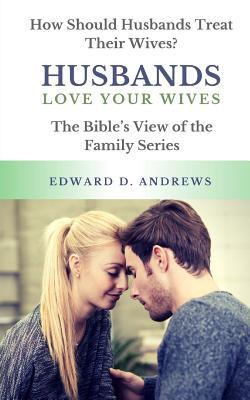 HUSBANDS LOVE Your WIVES: How Should Husbands Treat Their Wives? (The