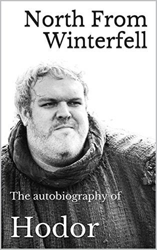 North From Winterfell: The autobiography of Hodor