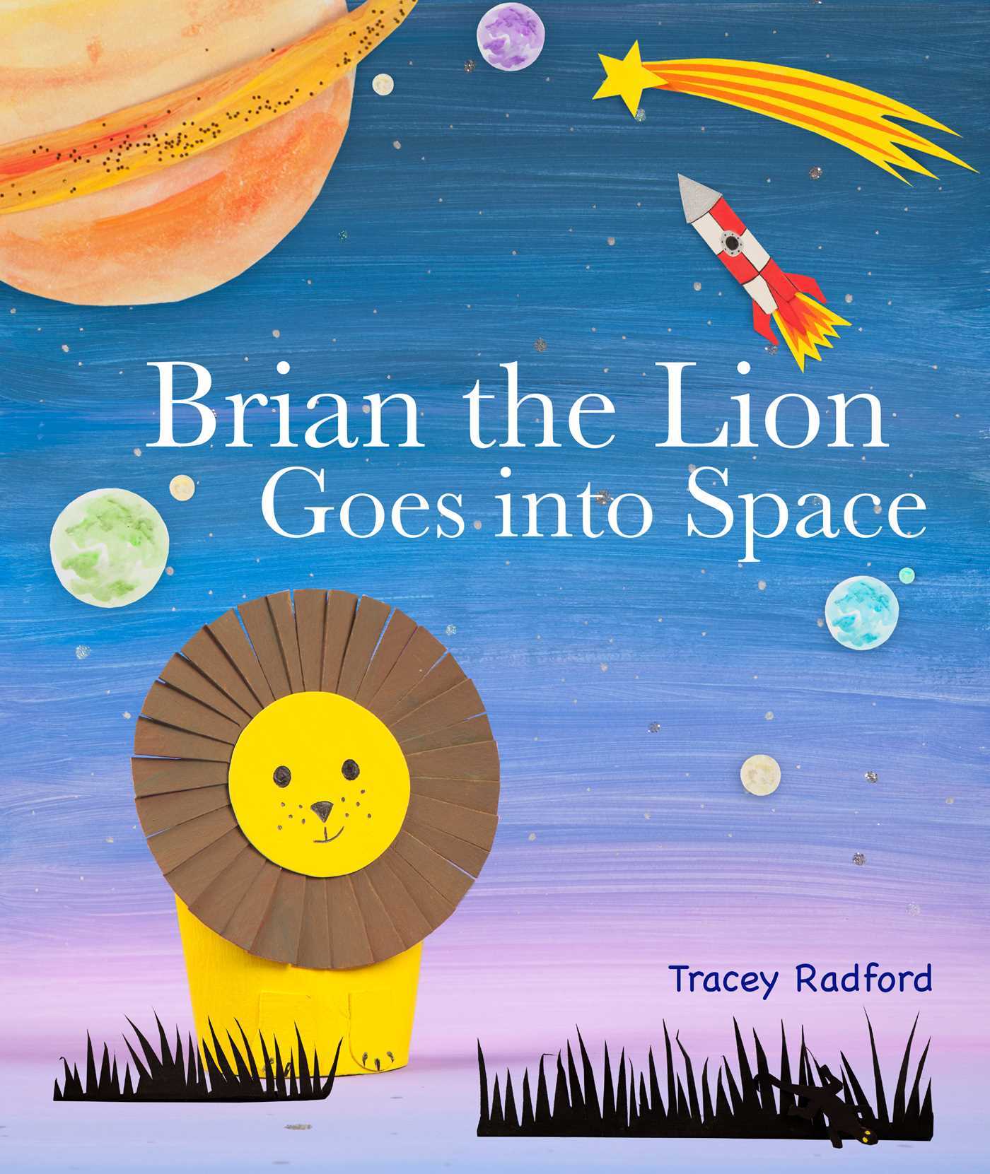 Brian the Lion Goes into Space by Tracey Radford | Goodreads