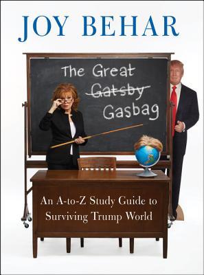 The Great Gasbag: An A–Z Study Guide to Surviving Trump World