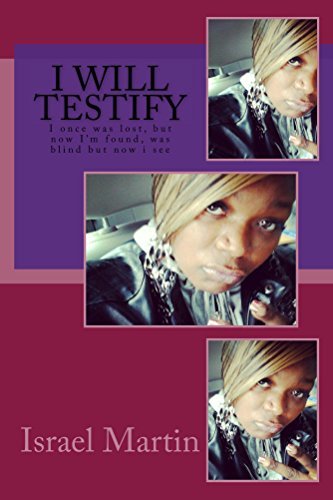 I Will Testify: I once was lost, but now im found by Israel Martin ...