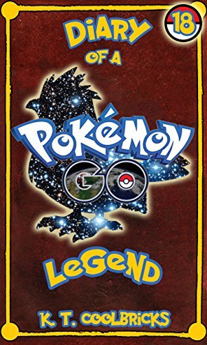 Diary of a Pokemon Go Legend: Book 18