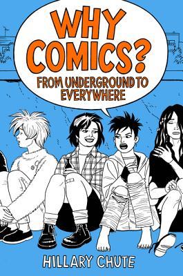 Why Comics?: From Underground to Everywhere