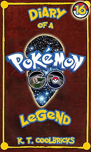 Diary of a Pokemon Go Legend: Book 16