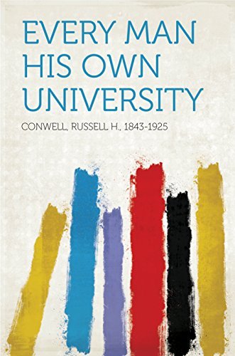 Every Man His Own University by Russell H. Conwell | Goodreads