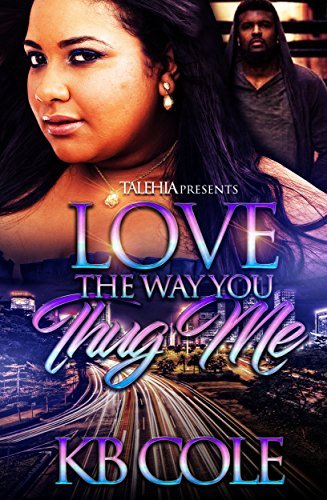 Love The Way You Thug Me by K.B. Cole | Goodreads