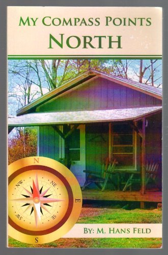 My Compass Points North by M. Hans Feld | Goodreads