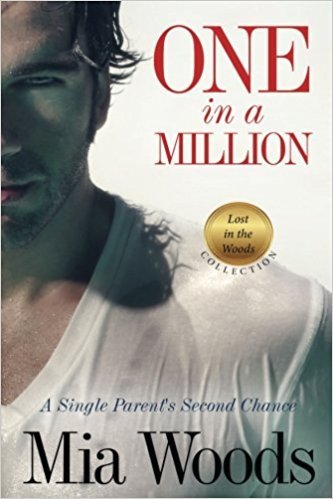 One in a Million: A Single Parent's Second Chance by Mia Woods | Goodreads