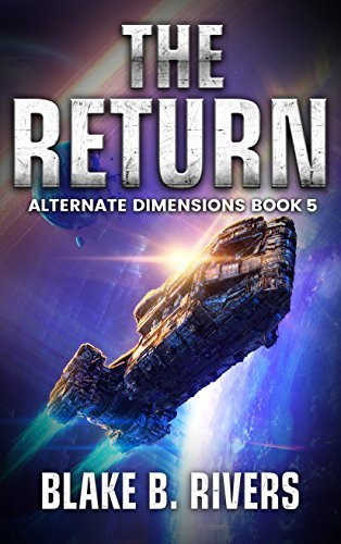 The Return (Alternate Dimensions, #5) by Blake B. Rivers | Goodreads