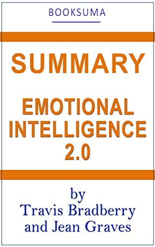 Summary of Emotional Intelligence 2.0 by Travis Bradberry and Jean ...
