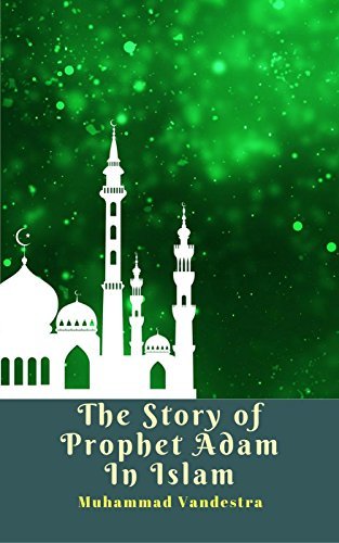 The Story of Prophet Adam In Islam book cover
