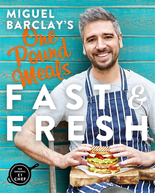 Miguel Barclay's FAST & FRESH One Pound Meals: Delicious Food For Less